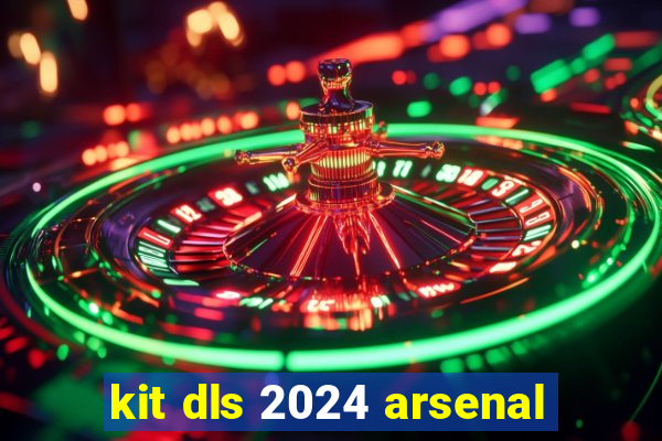 kit dls 2024 arsenal